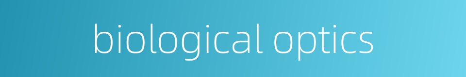 biological optics的同义词