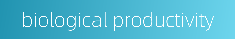 biological productivity的同义词