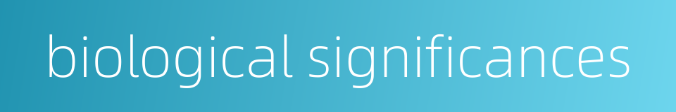 biological significances的同义词