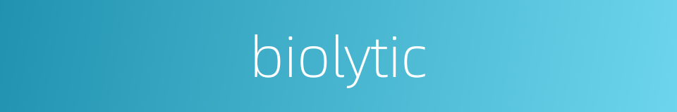 biolytic的同义词