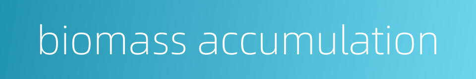 biomass accumulation的同义词