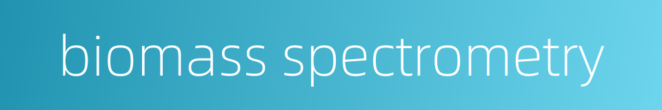 biomass spectrometry的同义词
