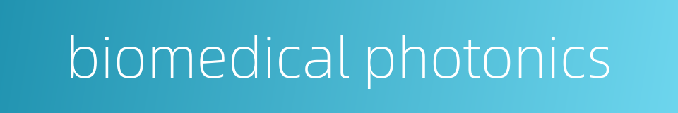 biomedical photonics的同义词