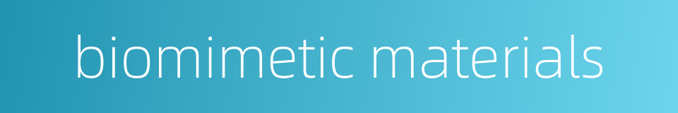 biomimetic materials的同义词