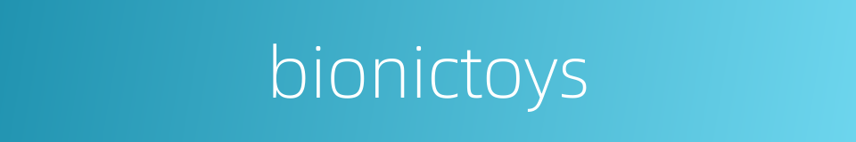 bionictoys的同义词