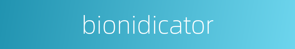 bionidicator的同义词