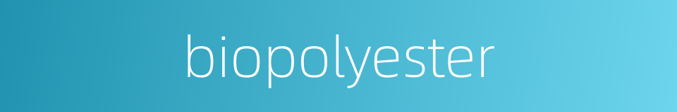 biopolyester的同义词