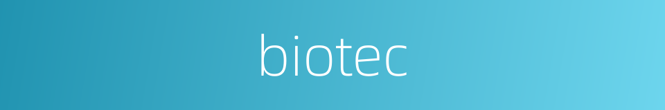 biotec的同义词