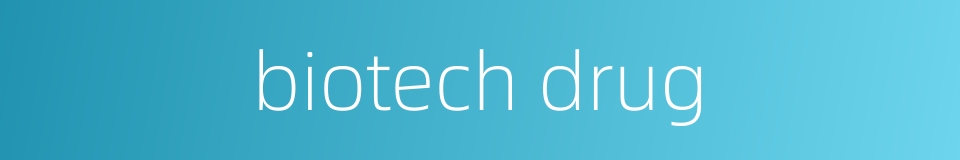 biotech drug的同义词