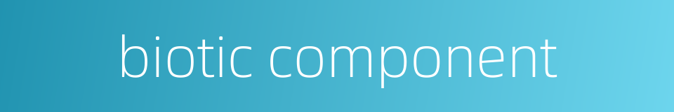 biotic component的同义词