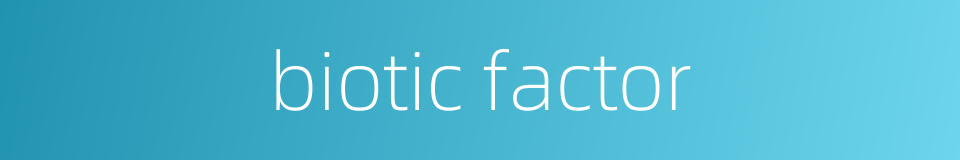 biotic factor的同义词