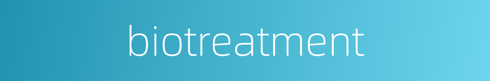 biotreatment的同义词