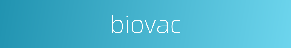biovac的同义词