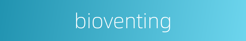 bioventing的同义词