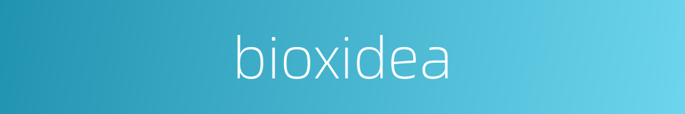 bioxidea的同义词