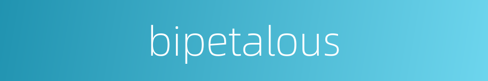 bipetalous的同义词