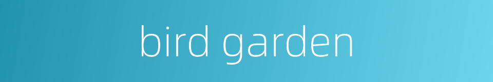 bird garden的同义词