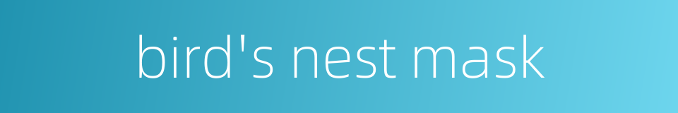 bird's nest mask的同义词