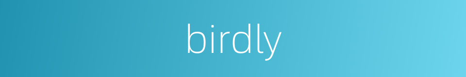 birdly的同义词