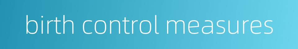 birth control measures的同义词