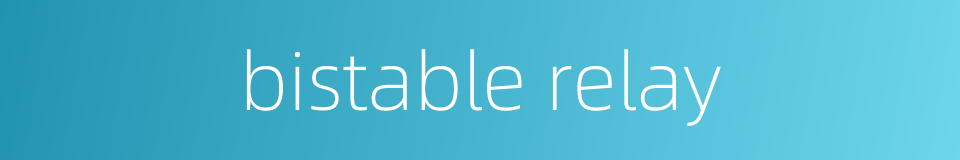 bistable relay的同义词
