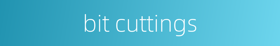 bit cuttings的同义词