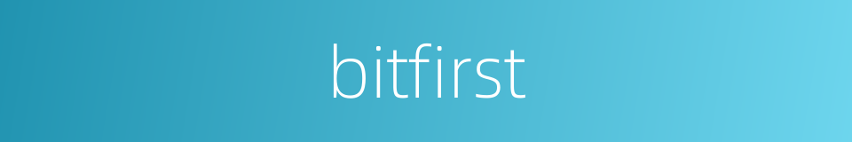 bitfirst的同义词