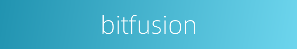 bitfusion的同义词