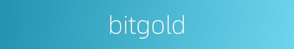 bitgold的同义词