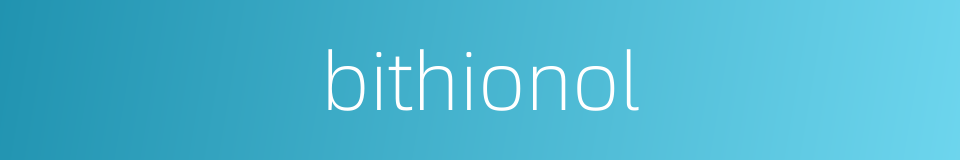 bithionol的同义词