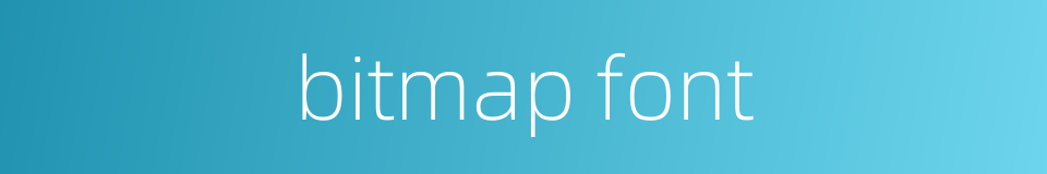 bitmap font的同义词