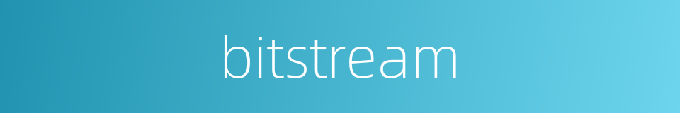 bitstream的同义词