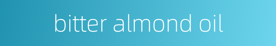 bitter almond oil的同义词