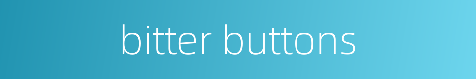 bitter buttons的同义词