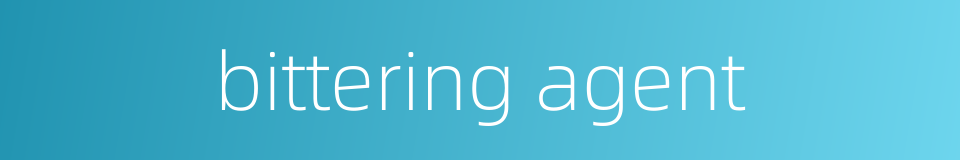 bittering agent的同义词