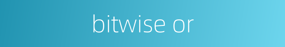bitwise or的同义词
