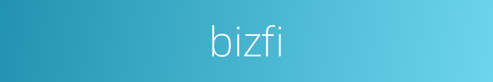 bizfi的同义词