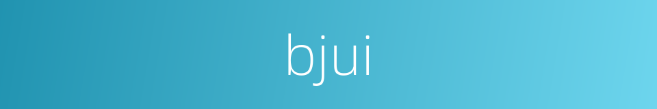 bjui的同义词