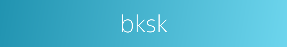 bksk的同义词