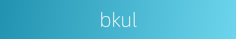 bkul的同义词