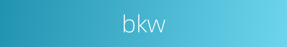 bkw的同义词