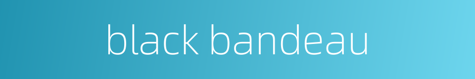 black bandeau的同义词