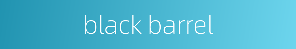 black barrel的同义词