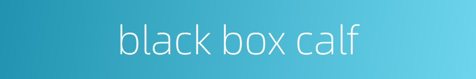 black box calf的同义词