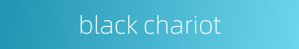 black chariot的同义词