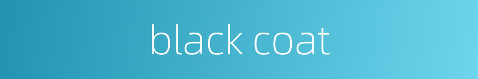 black coat的同义词