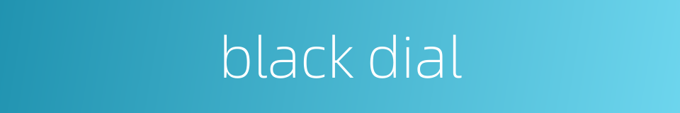 black dial的同义词