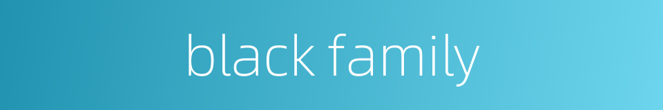black family的同义词