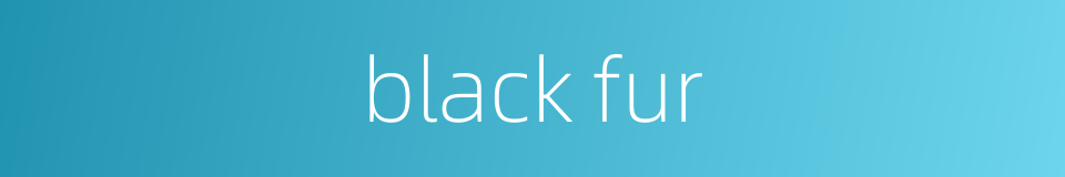 black fur的同义词
