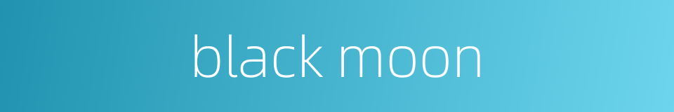black moon的同义词